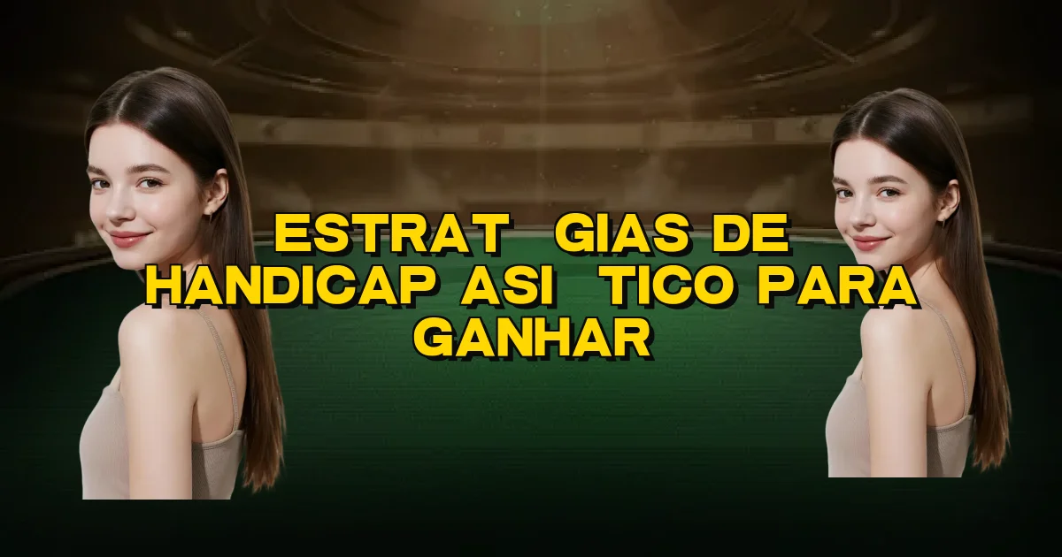 Estratégias De Handicap Asiático Para Ganhar Oficial