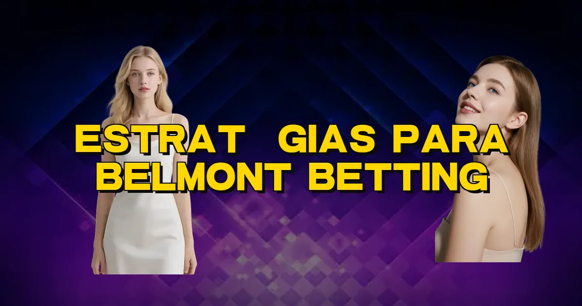 Estratégias Para Belmont Betting Oficial