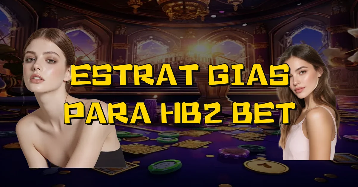 Estratégias Para Hb2 Bet Oficial