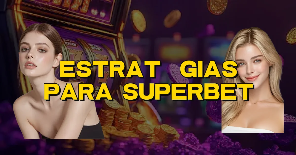 Estratégias Para Superbet Oficial