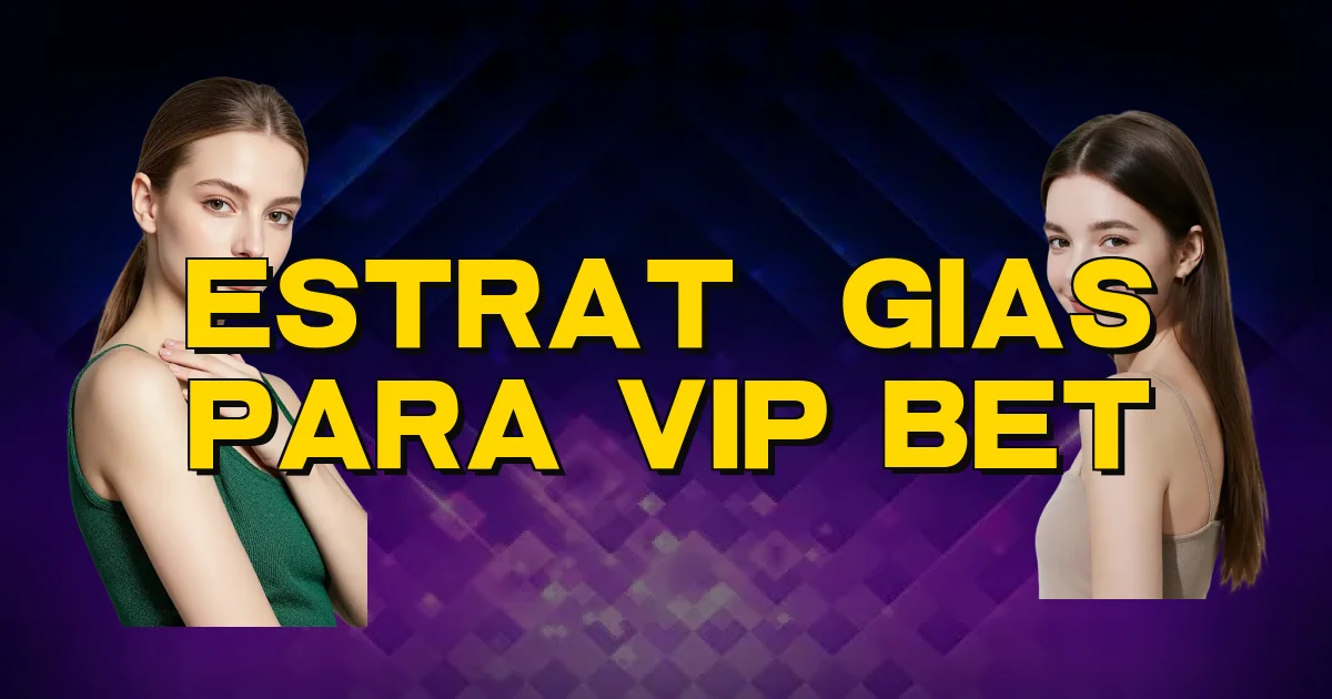 Estratégias Para Vip Bet Oficial