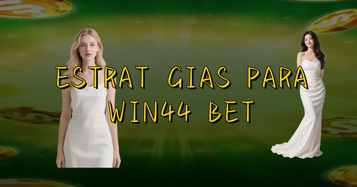 Estratégias Para Win44 Bet Oficial