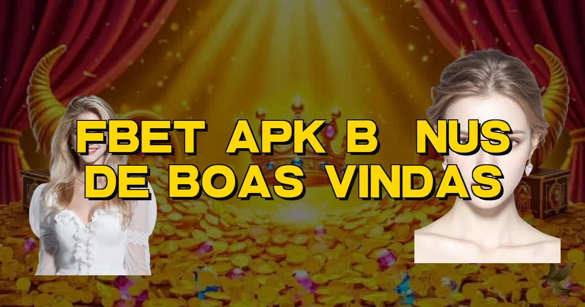 Fbet Apk Bônus De Boas Vindas Oficial