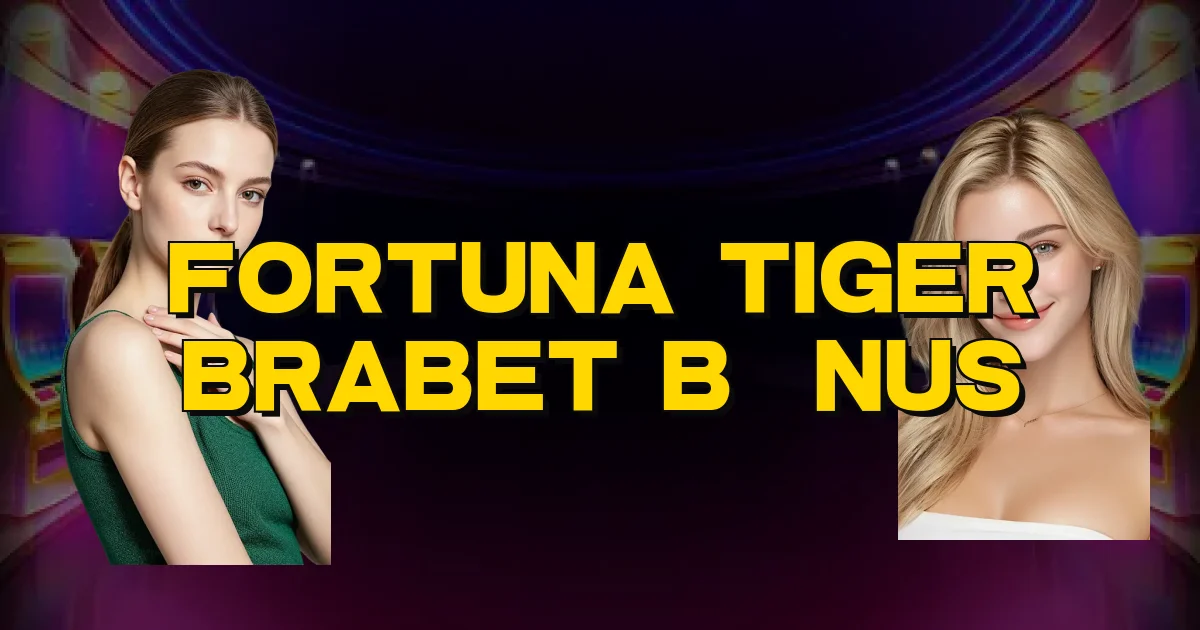 Fortuna Tiger Brabet Bônus Oficial