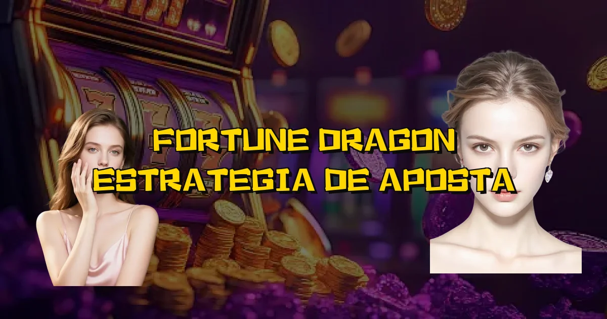 Fortune Dragon Estrategia De Aposta Oficial