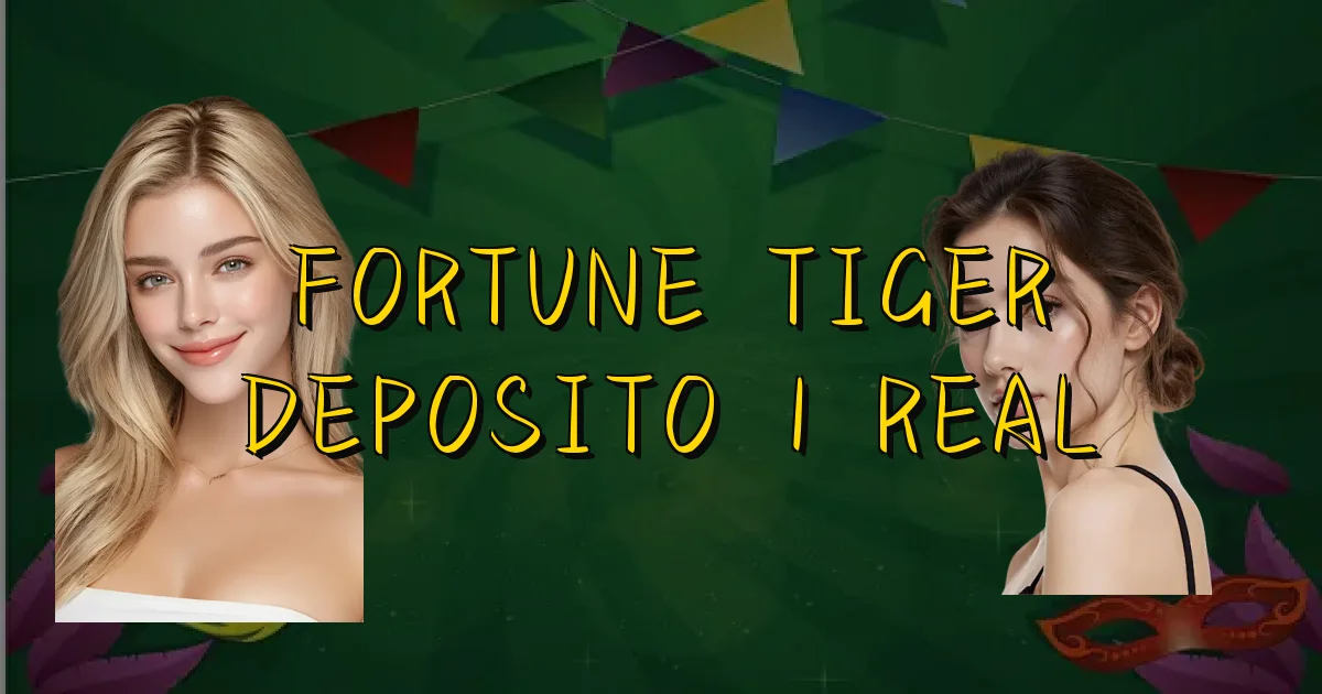 Fortune Tiger Deposito 1 Real Oficial