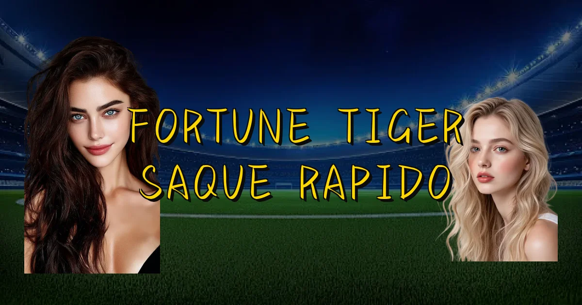 Fortune Tiger Saque Rapido Oficial