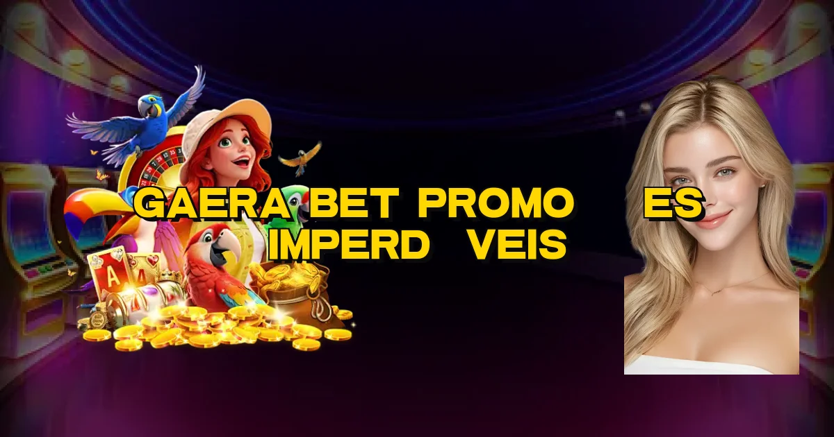 Gaera Bet Promoções Imperdíveis Oficial