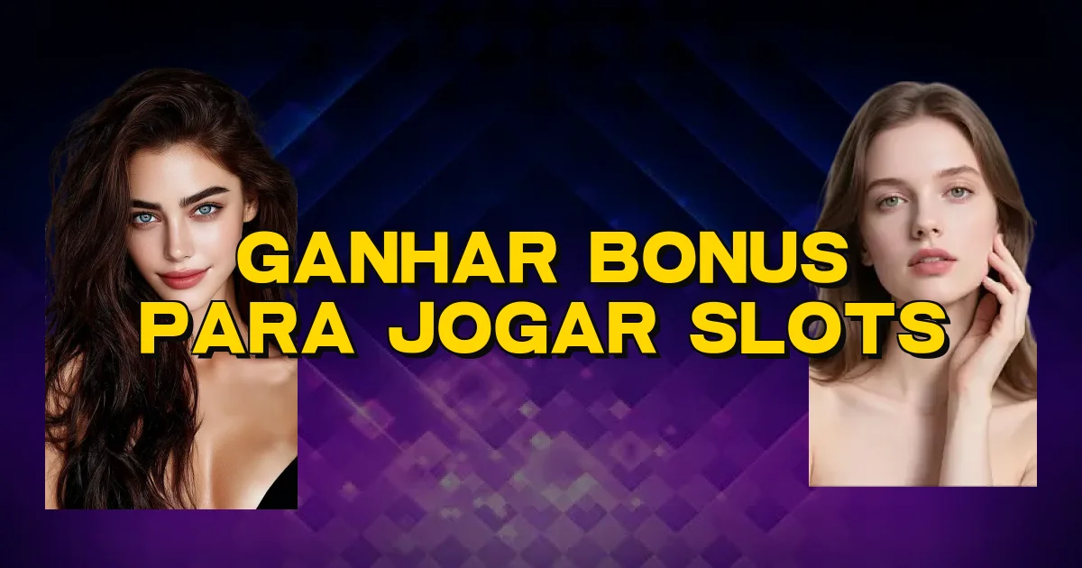 Ganhar Bonus Para Jogar Slots Oficial