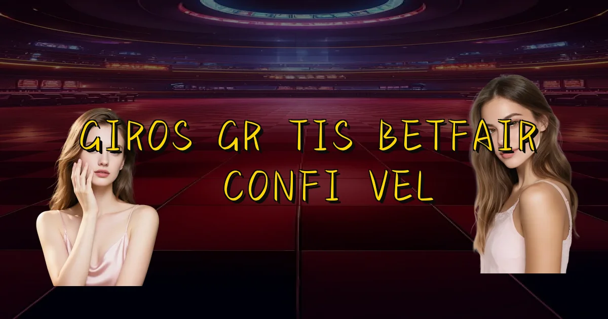 Giros Grátis Betfair É Confiável Oficial