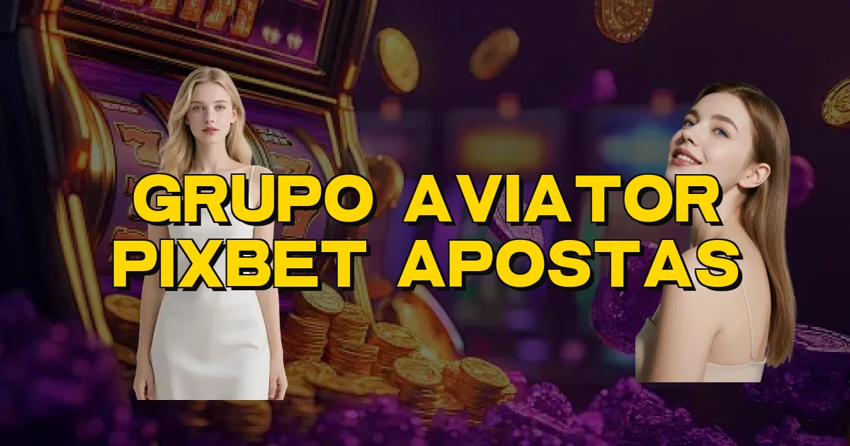 Grupo Aviator Pixbet Apostas Oficial