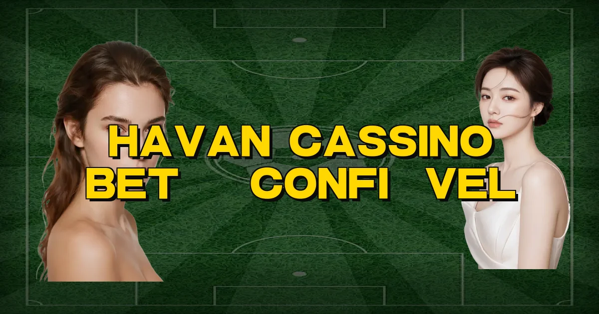 Havan Cassino Bet É Confiável Oficial