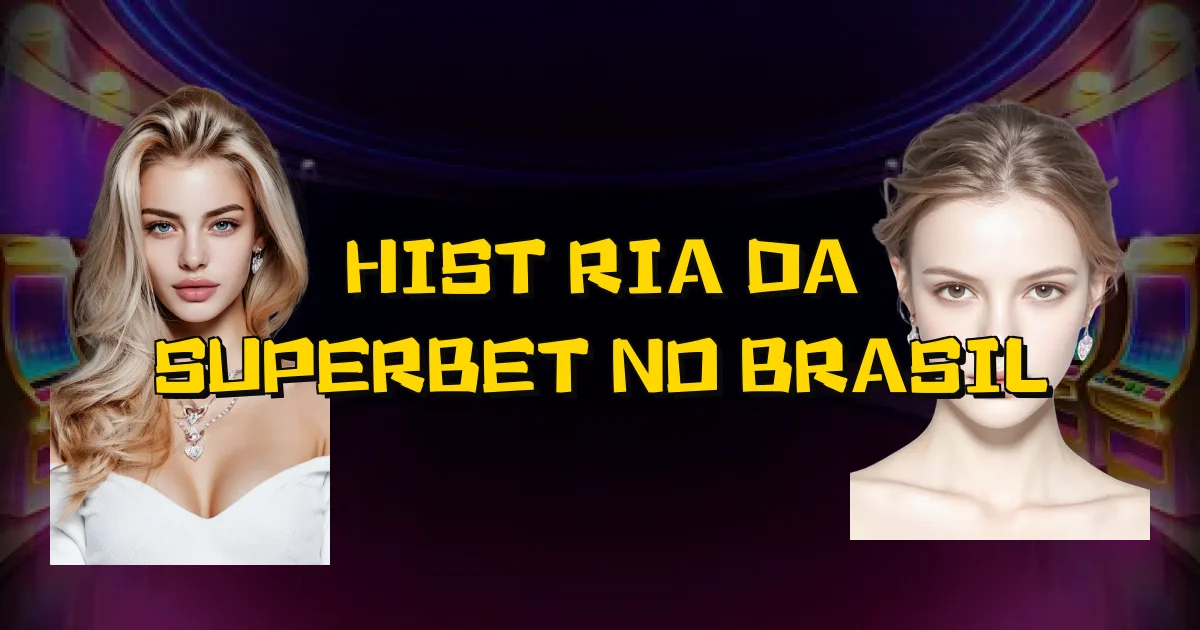 História Da Superbet No Brasil Oficial