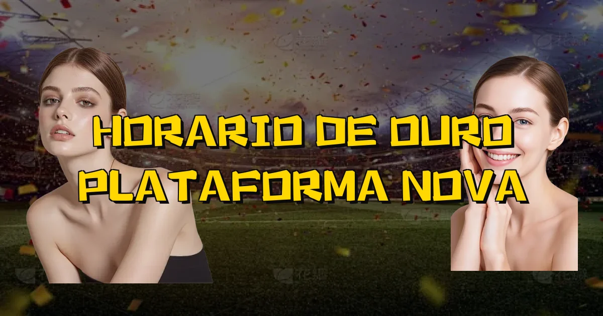 Horario De Ouro Plataforma Nova Oficial