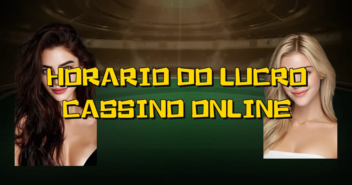 Horario Do Lucro Cassino Online Oficial