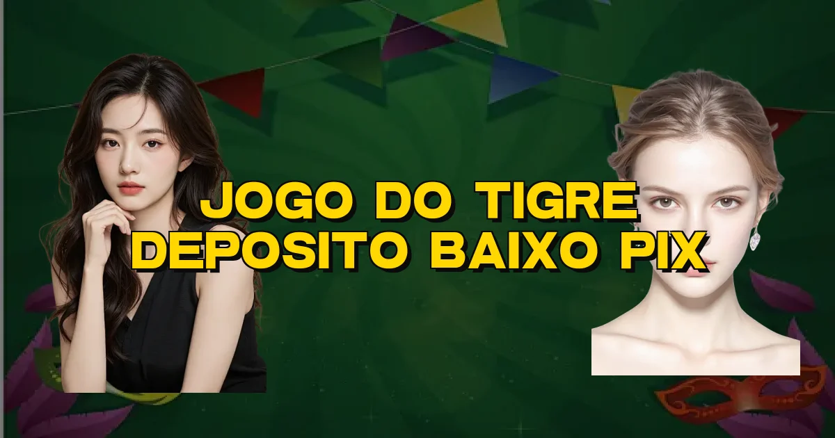 Jogo Do Tigre Deposito Baixo Pix Oficial