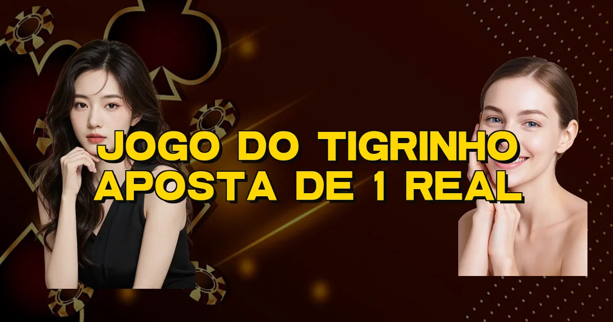 Jogo Do Tigrinho Aposta De 1 Real Oficial