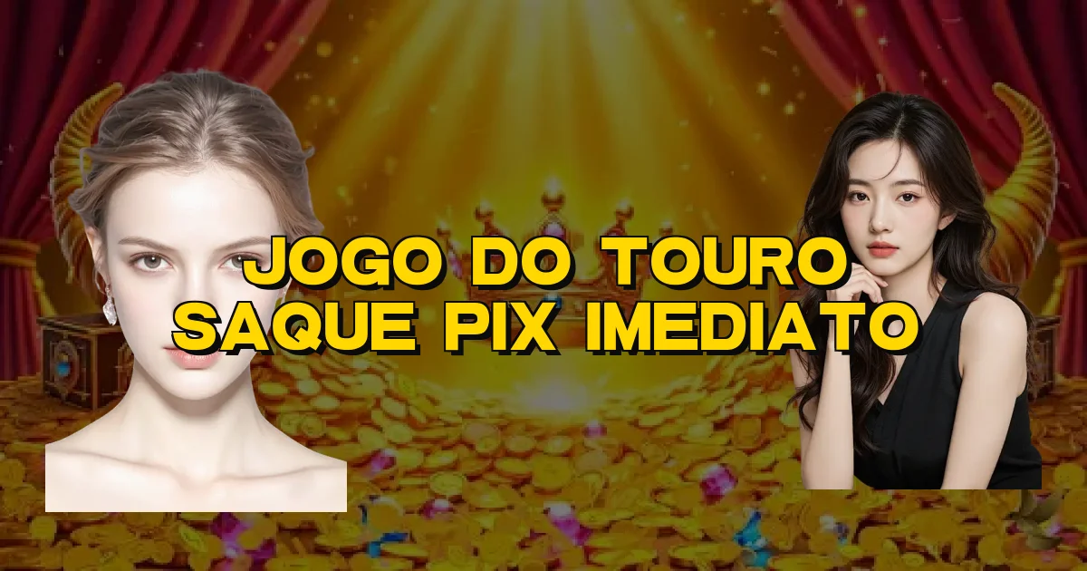 Jogo Do Touro Saque Pix Imediato Oficial