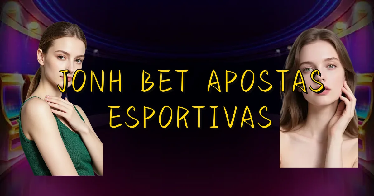Jonh Bet Apostas Esportivas Oficial