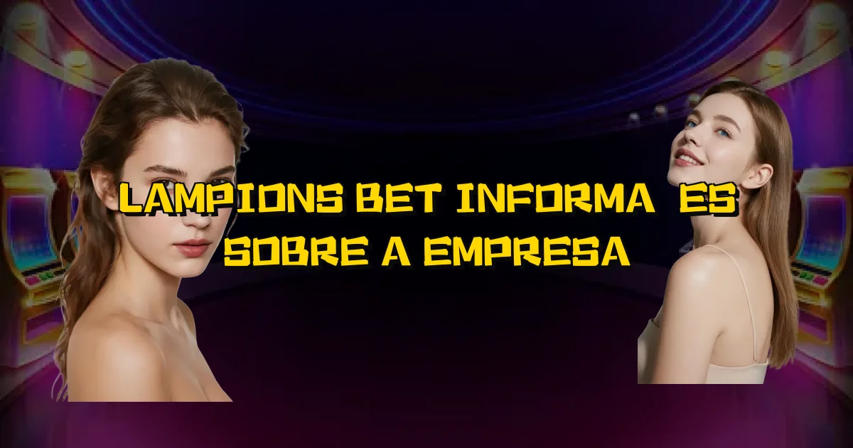 Lampions Bet Informações Sobre A Empresa Oficial