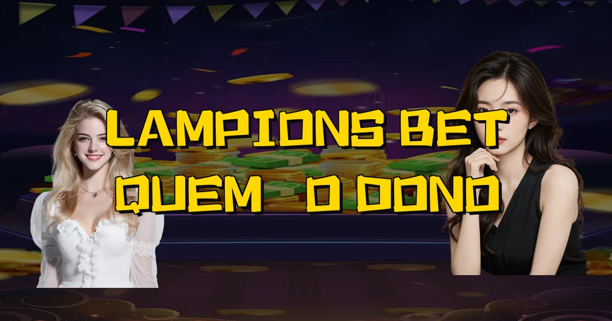 Lampions Bet Quem É O Dono Oficial