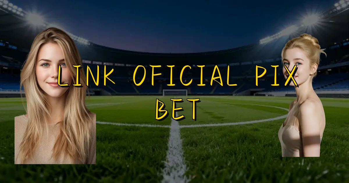 Link Oficial Pix Bet Oficial