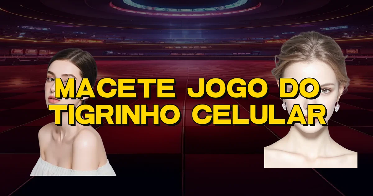 Macete Jogo Do Tigrinho Celular Oficial