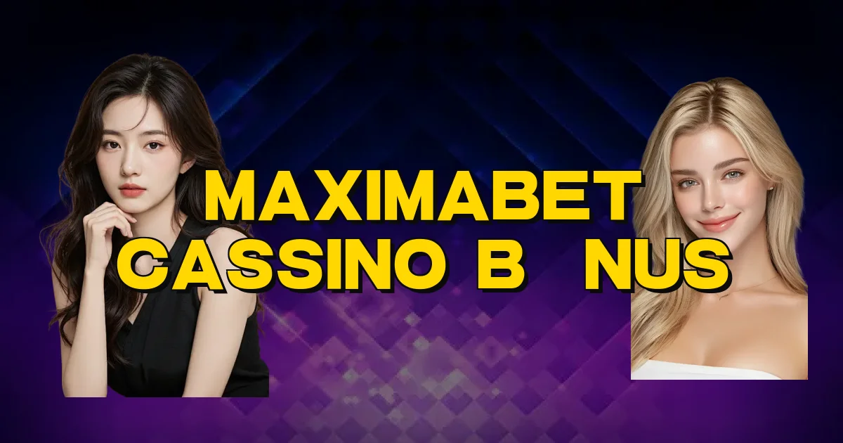Maximabet Cassino Bônus Oficial
