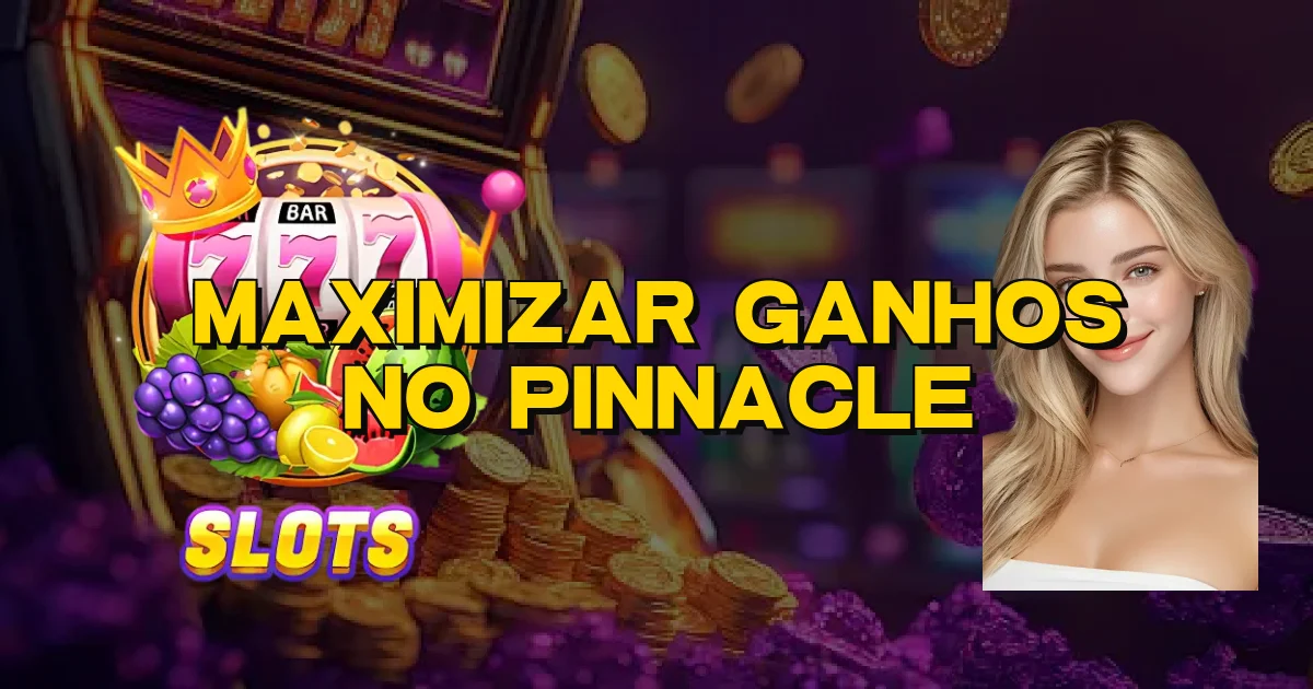 Maximizar Ganhos No Pinnacle Oficial