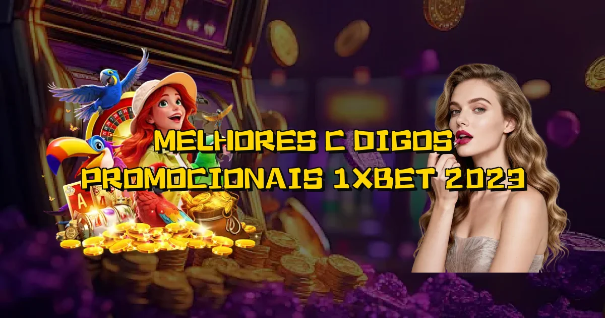 Melhores Códigos Promocionais 1Xbet 2023 Oficial