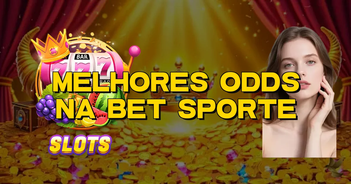 Melhores Odds Na Bet Sporte Oficial