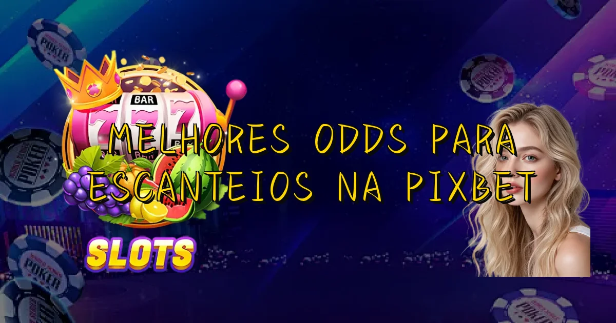 Melhores Odds Para Escanteios Na Pixbet Oficial