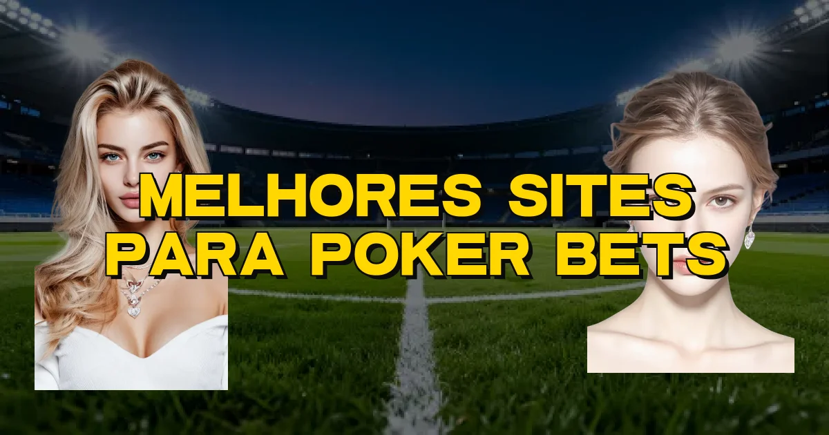 Melhores Sites Para Poker Bets Oficial