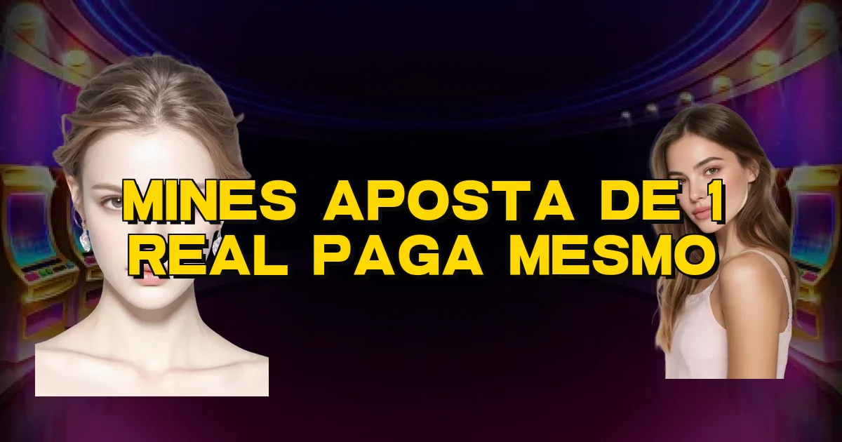 Mines Aposta De 1 Real Paga Mesmo Oficial