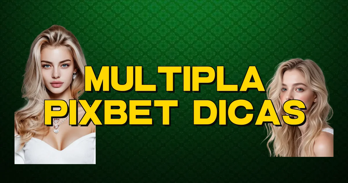 Multipla Pixbet Dicas Oficial