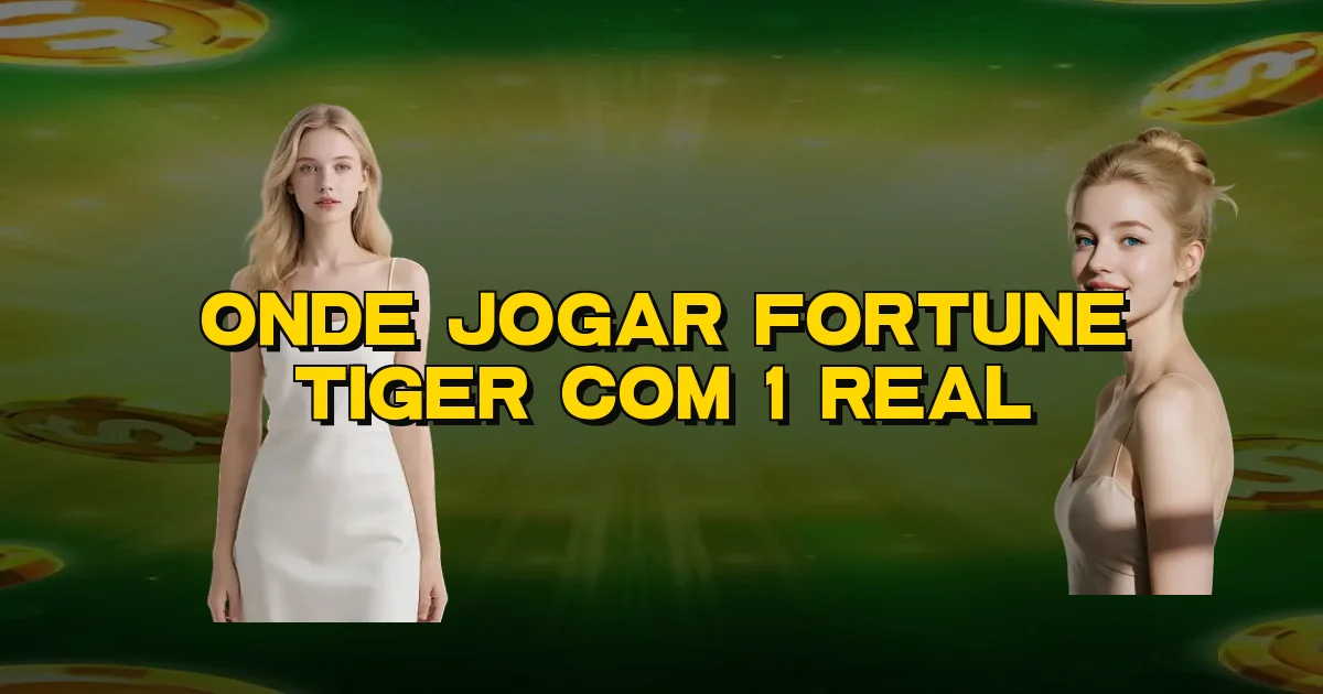 Onde Jogar Fortune Tiger Com 1 Real Oficial