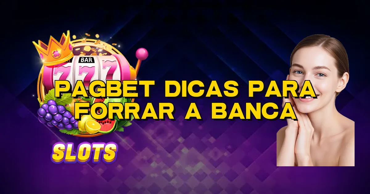 Pagbet Dicas Para Forrar A Banca Oficial