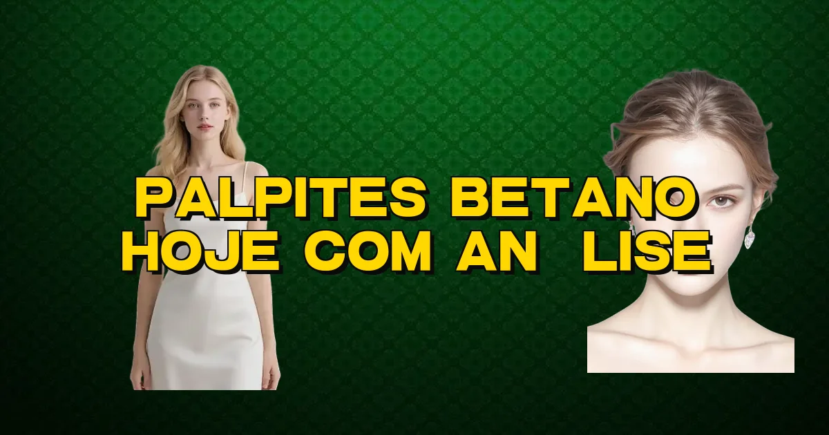 Palpites Betano Hoje Com Análise Oficial