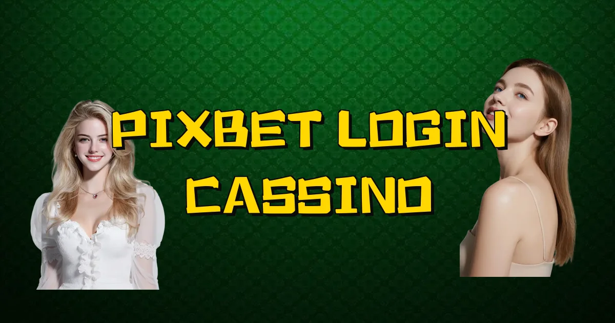 Pixbet Login Cassino Oficial