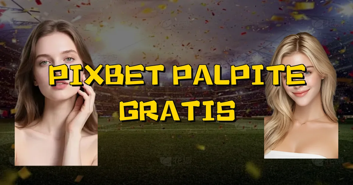 Pixbet Palpite Gratis Oficial