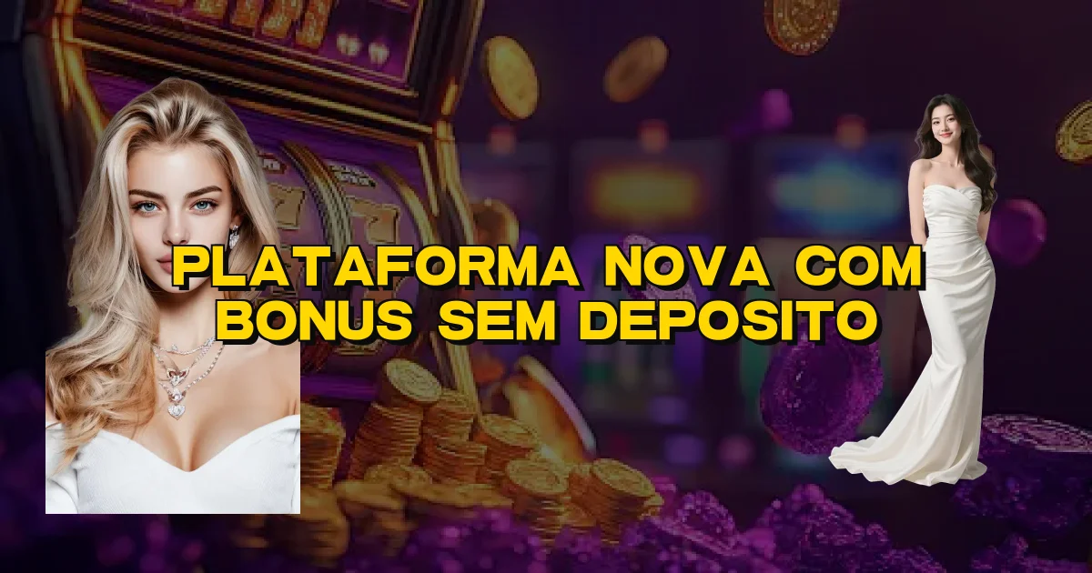 Plataforma Nova Com Bonus Sem Deposito Oficial