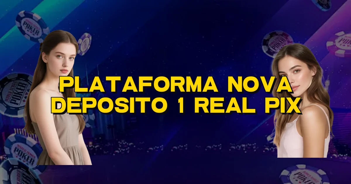 Plataforma Nova Deposito 1 Real Pix Oficial