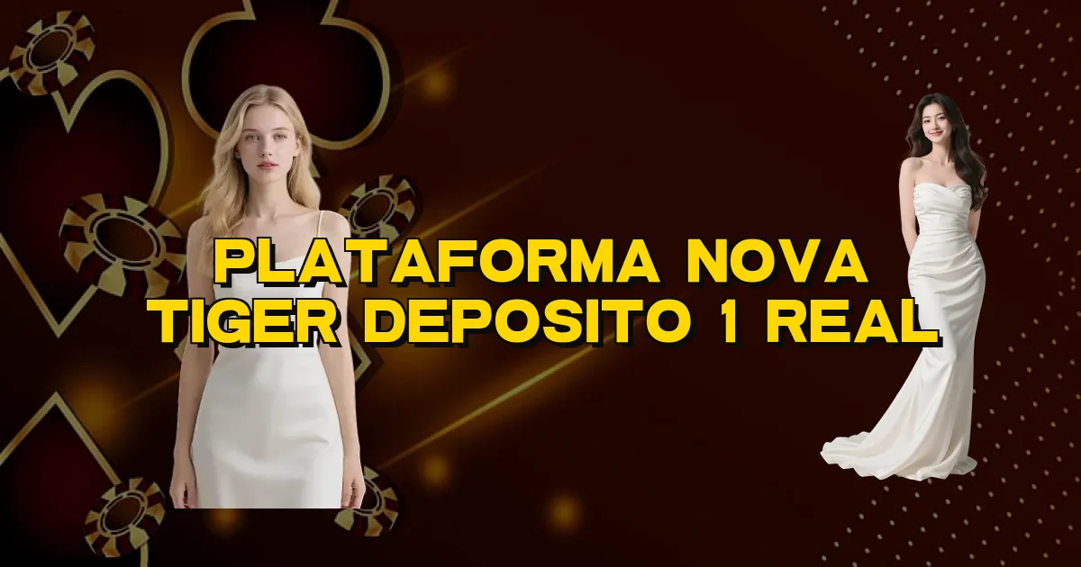 Plataforma Nova Tiger Deposito 1 Real Oficial