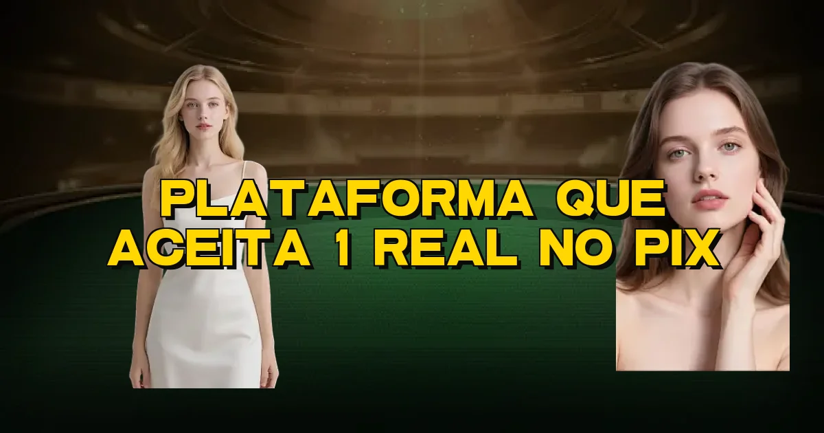 Plataforma Que Aceita 1 Real No Pix Oficial