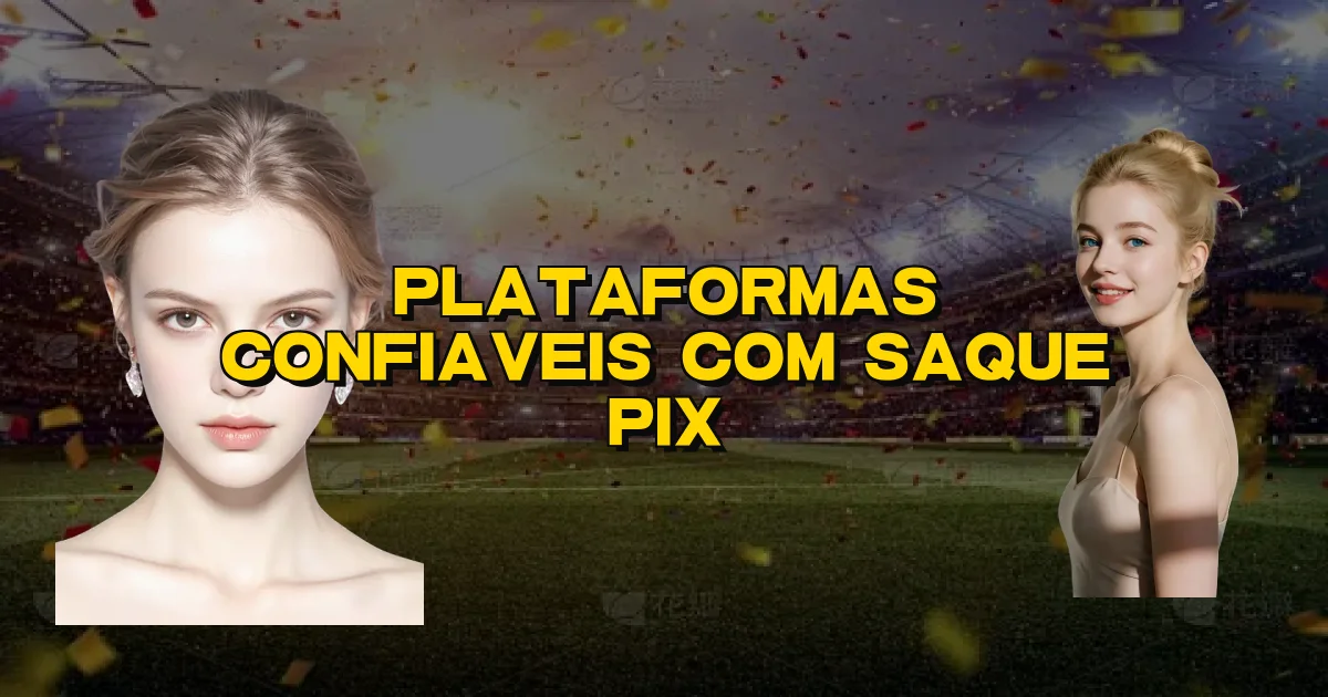 Plataformas Confiaveis Com Saque Pix Oficial