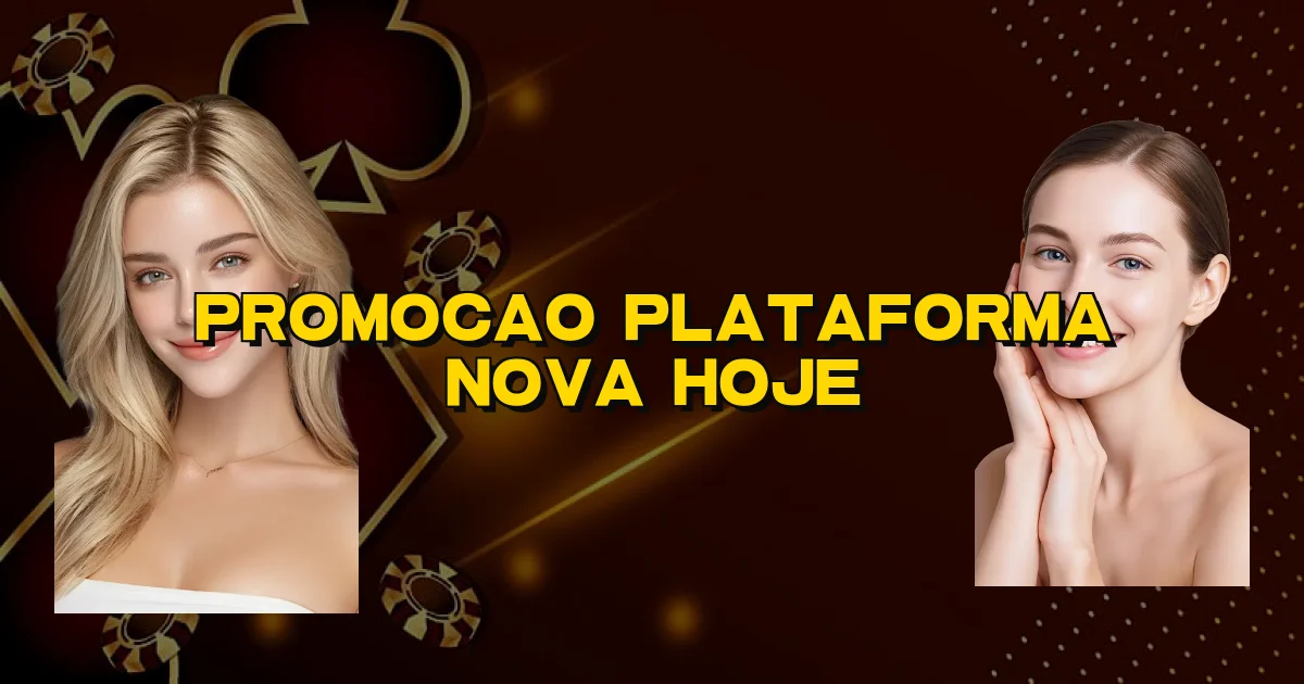 Promocao Plataforma Nova Hoje Oficial