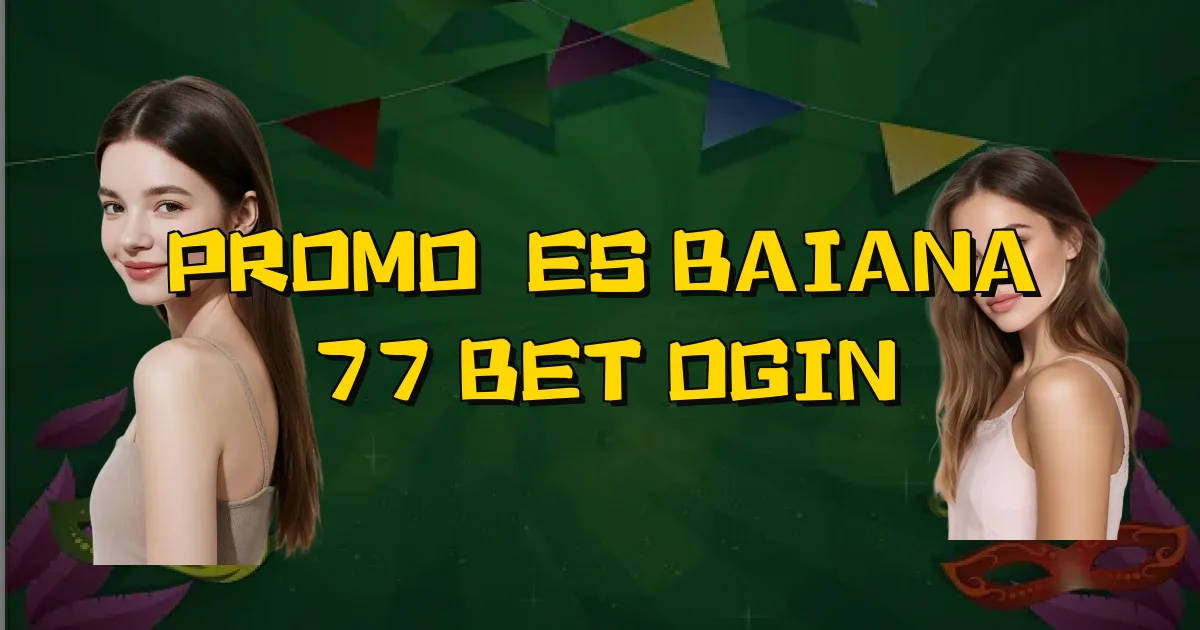 Promoções Baiana 77 Bet Ogin Oficial