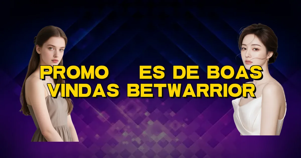 Promoções De Boas Vindas Betwarrior Oficial
