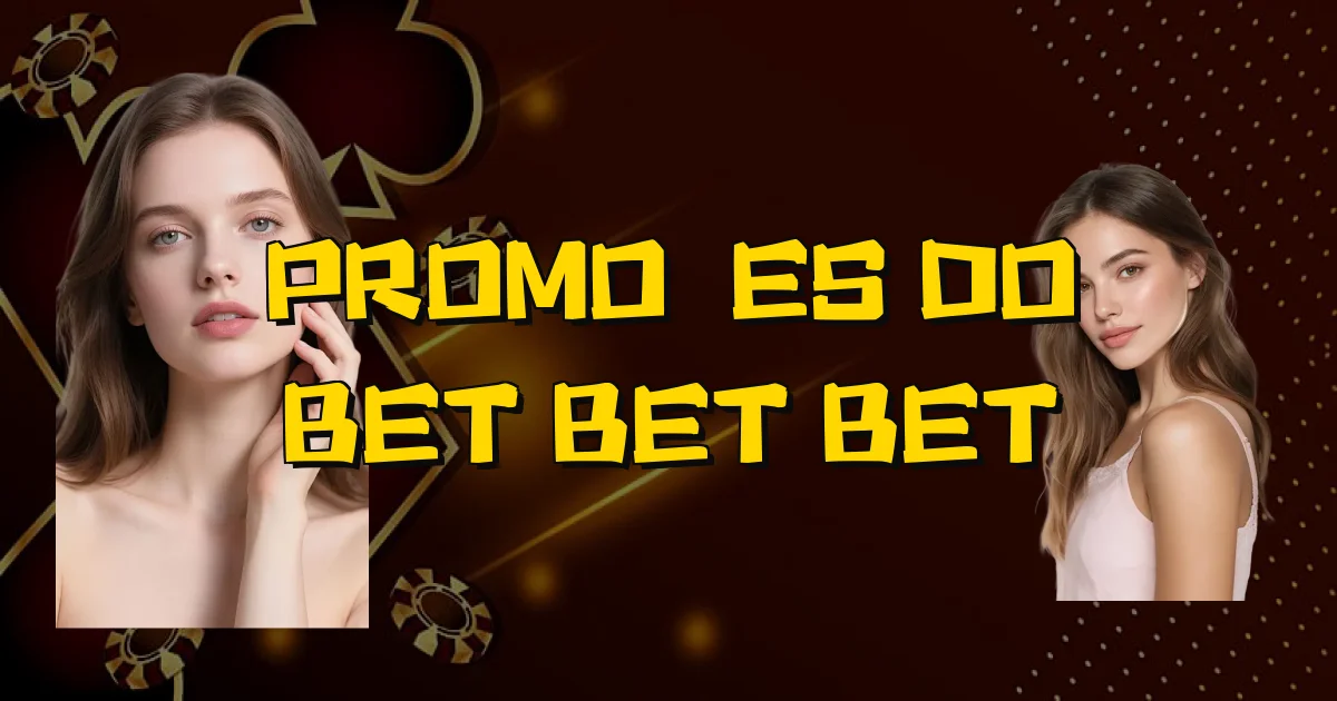 Promoções Do Bet Bet Bet Oficial