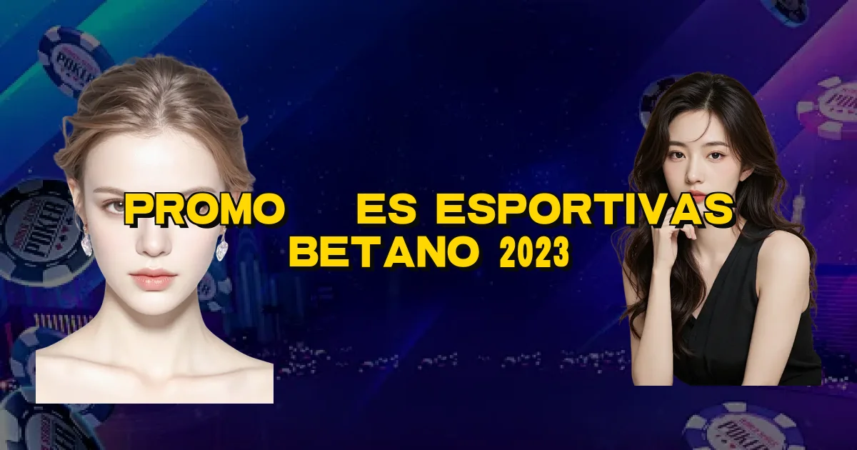Promoções Esportivas Betano 2023 Oficial